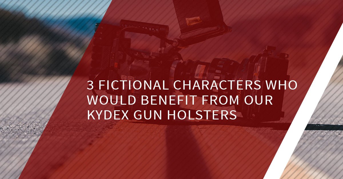 3 Fictional Characters Who Would Benefit From Our Kydex Gun Holsters - FDO Industries